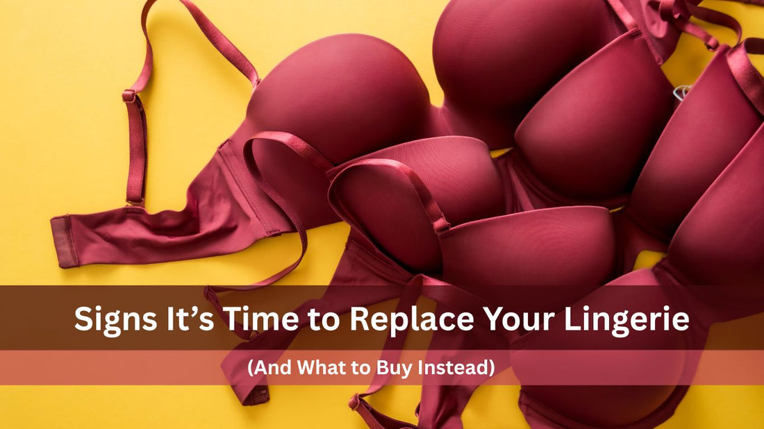 Signs It’s Time to Replace Your Lingerie (And What to Buy Instead)