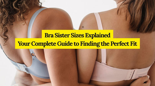 Bra Sister Sizes Explained: The Secret to Finding Your Perfect Fit